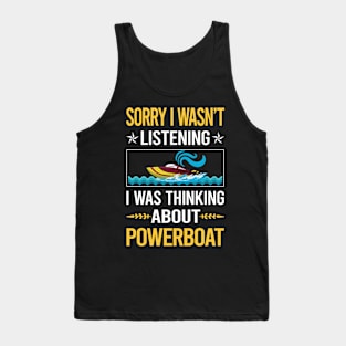 Sorry I Was Not Listening Powerboat Powerboats Tank Top